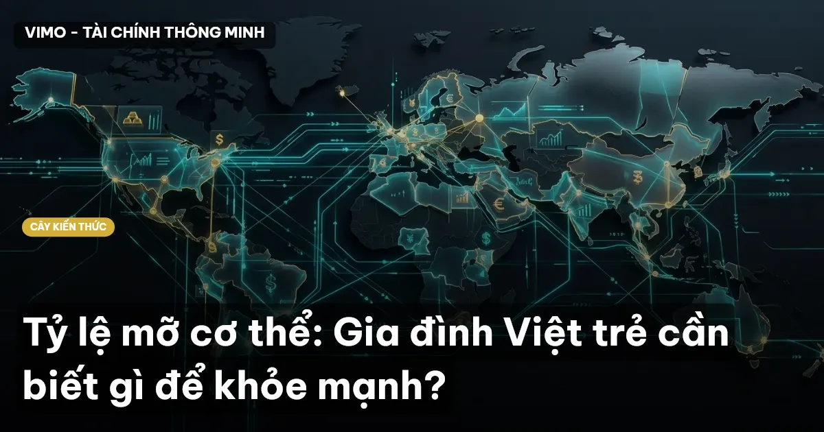 Tỷ lệ mỡ cơ thể: Gia đình Việt trẻ cần biết gì để khỏe mạnh?