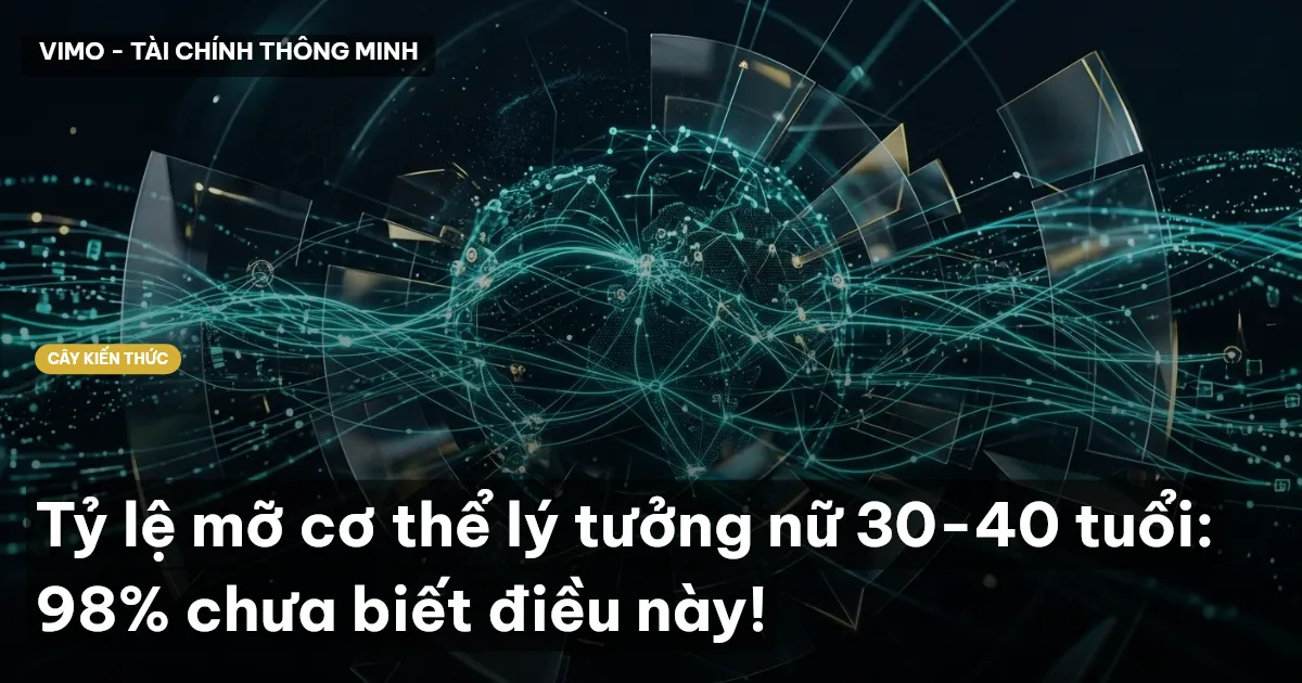 Tỷ lệ mỡ cơ thể lý tưởng nữ 30-40 tuổi: 98% chưa biết điều này!