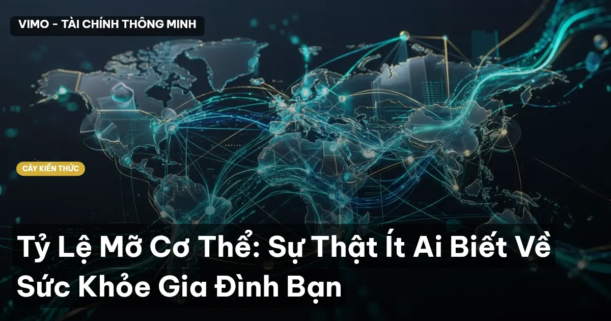 Tỷ Lệ Mỡ Cơ Thể: Sự Thật Ít Ai Biết Về Sức Khỏe Gia Đình Bạn