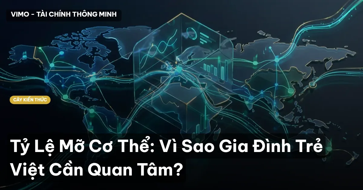Tỷ Lệ Mỡ Cơ Thể: Vì Sao Gia Đình Trẻ Việt Cần Quan Tâm?