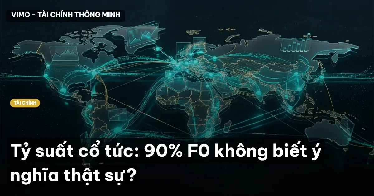 Tỷ suất cổ tức: 90% F0 không biết ý nghĩa thật sự?