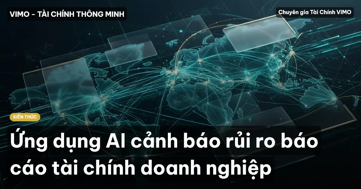 Ứng dụng AI cảnh báo rủi ro báo cáo tài chính doanh nghiệp