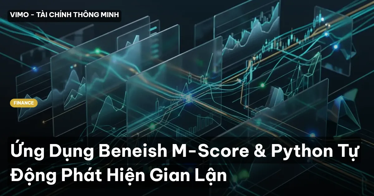 Ứng Dụng Beneish M-Score & Python Tự Động Phát Hiện Gian Lận