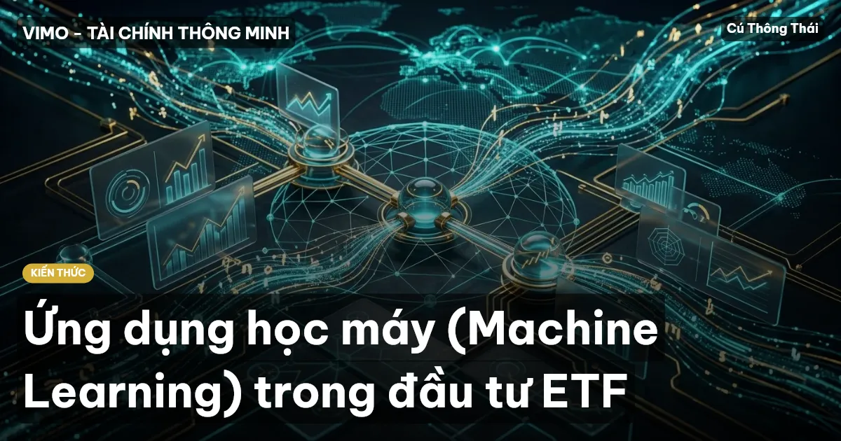 Ứng dụng học máy (Machine Learning) trong đầu tư ETF