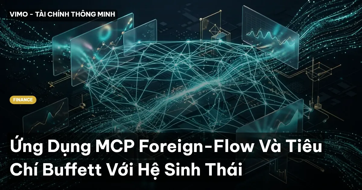 Ứng Dụng MCP Foreign-Flow Và Tiêu Chí Buffett Với Hệ Sinh Thái