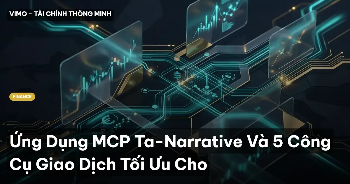 Ứng Dụng MCP Ta-Narrative Và 5 Công Cụ Giao Dịch Tối Ưu Cho