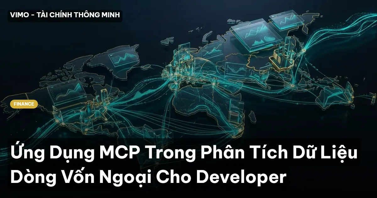 Ứng Dụng MCP Trong Phân Tích Dữ Liệu Dòng Vốn Ngoại Cho Developer