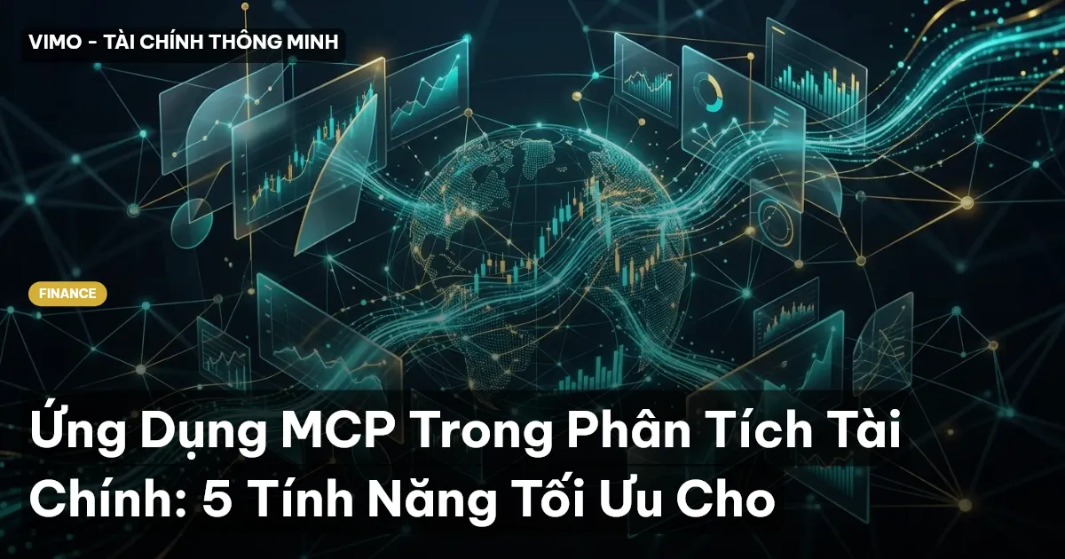 Ứng Dụng MCP Trong Phân Tích Tài Chính: 5 Tính Năng Tối Ưu Cho