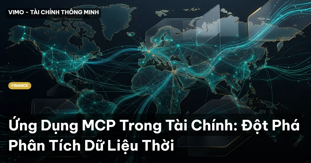 Ứng Dụng MCP Trong Tài Chính: Đột Phá Phân Tích Dữ Liệu Thời