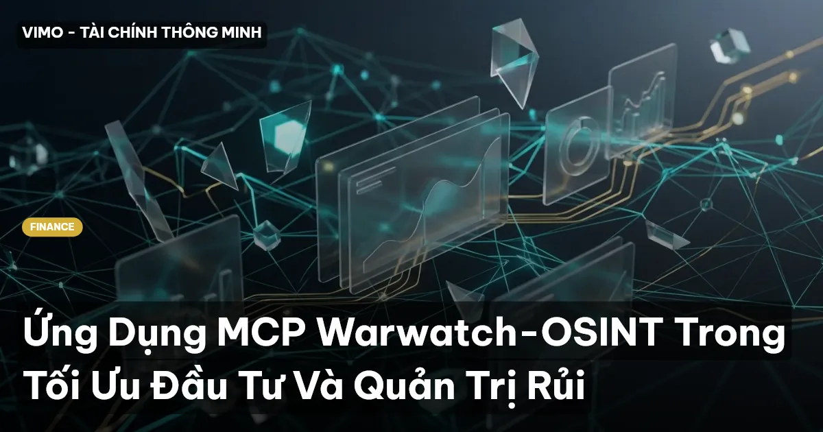Ứng Dụng MCP Warwatch-OSINT Trong Tối Ưu Đầu Tư Và Quản Trị Rủi