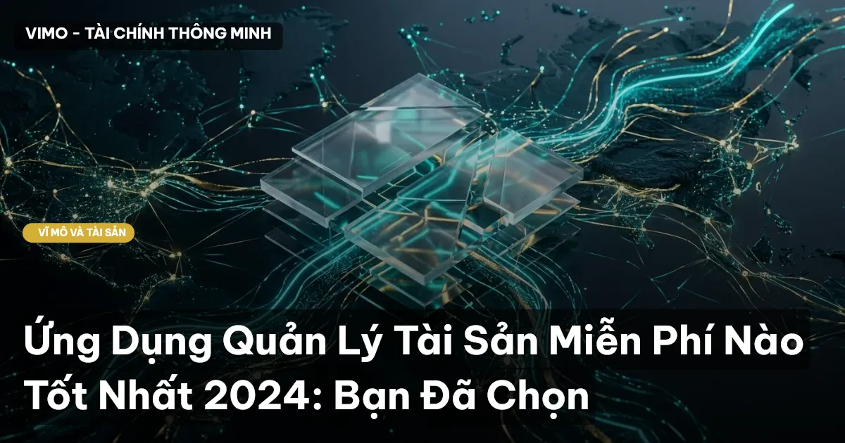 Ứng Dụng Quản Lý Tài Sản Miễn Phí Nào Tốt Nhất 2024: Bạn Đã Chọn