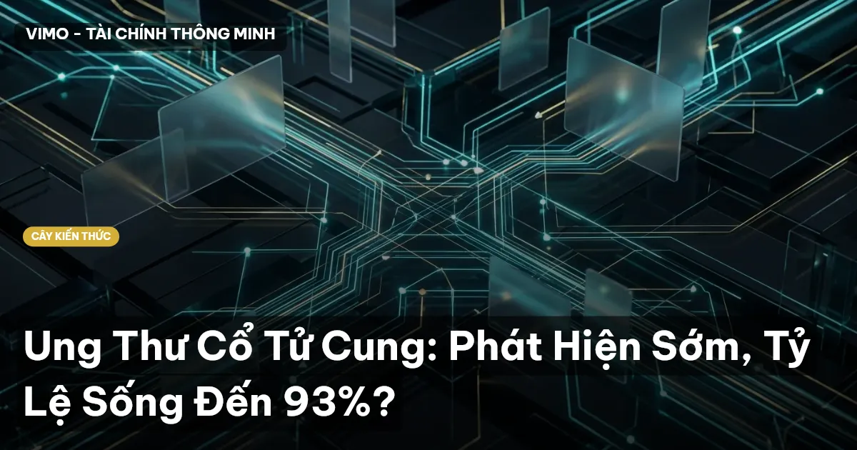 Ung Thư Cổ Tử Cung: Phát Hiện Sớm, Tỷ Lệ Sống Đến 93%?