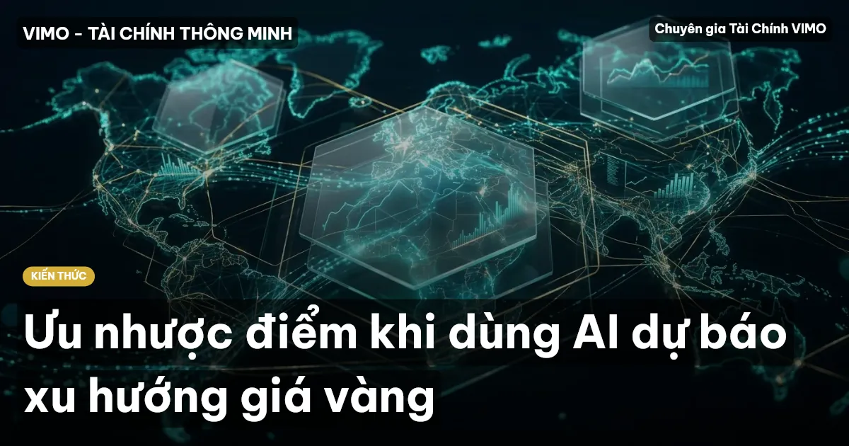Ưu nhược điểm khi dùng AI dự báo xu hướng giá vàng