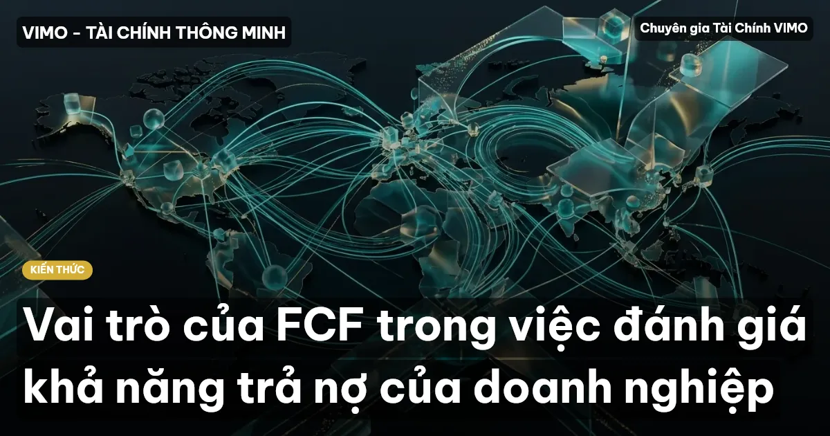 Vai trò của FCF trong việc đánh giá khả năng trả nợ của doanh nghiệp