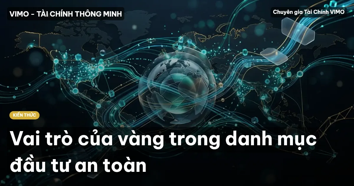 Vai trò của vàng trong danh mục đầu tư an toàn