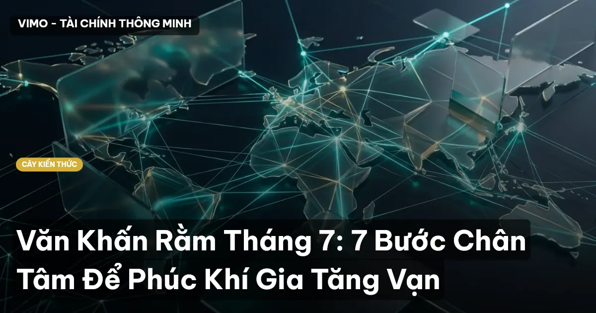 Văn Khấn Rằm Tháng 7: 7 Bước Chân Tâm Để Phúc Khí Gia Tăng Vạn