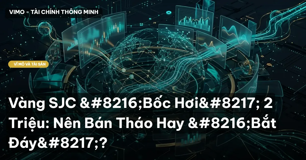 Vàng SJC ‘Bốc Hơi’ 2 Triệu: Nên Bán Tháo Hay ‘Bắt Đáy’?