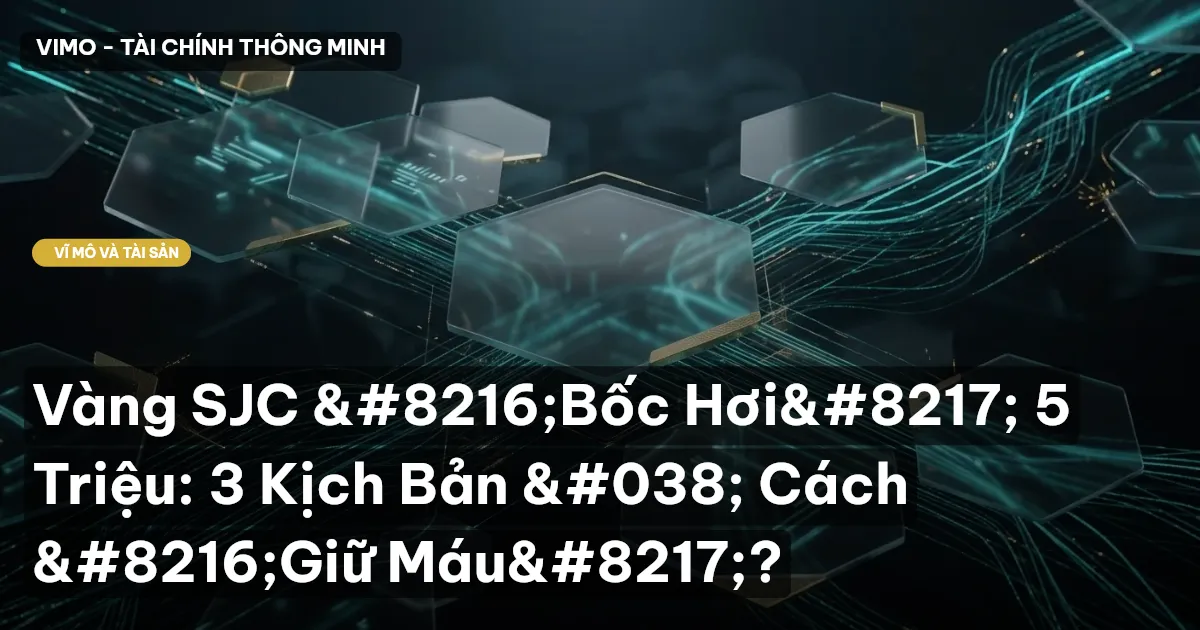 Vàng SJC 'Bốc Hơi' 5 Triệu: 3 Kịch Bản & Cách 'Giữ Máu'?