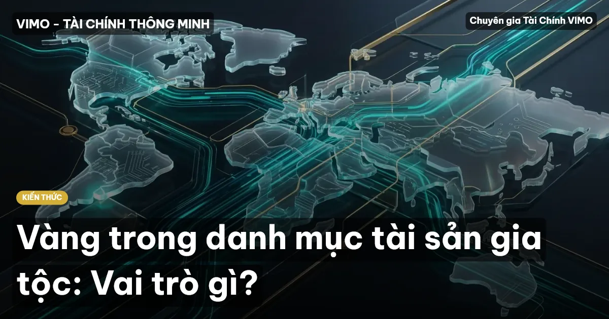 Vàng trong danh mục tài sản gia tộc: Vai trò gì?