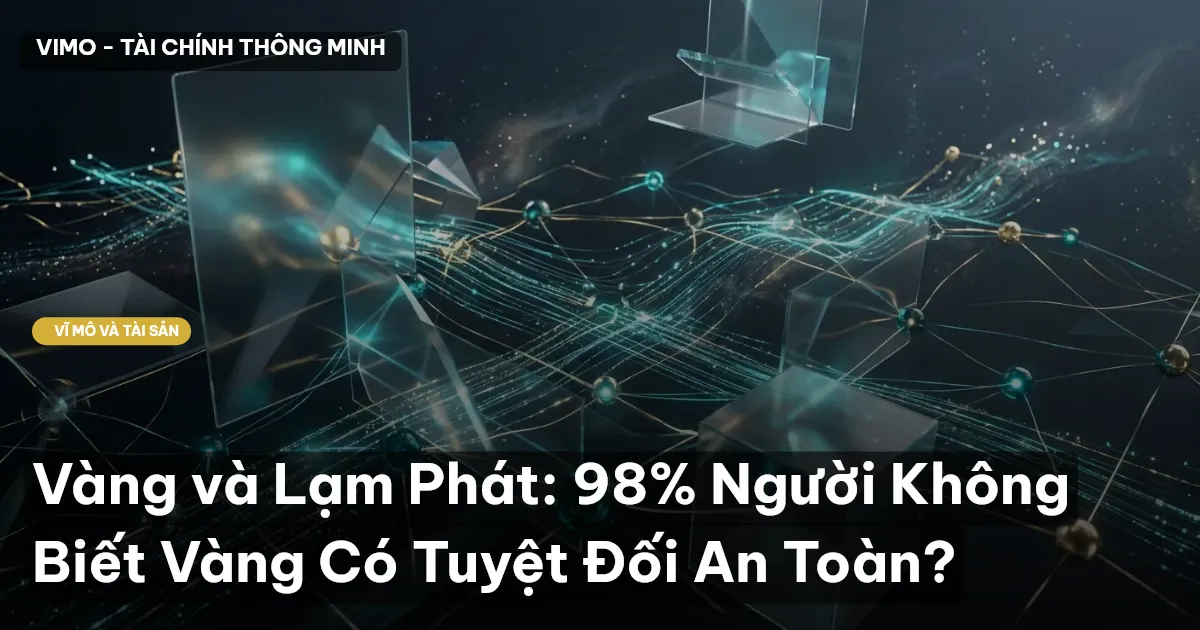 Vàng và Lạm Phát: 98% Người Không Biết Vàng Có Tuyệt Đối An Toàn?