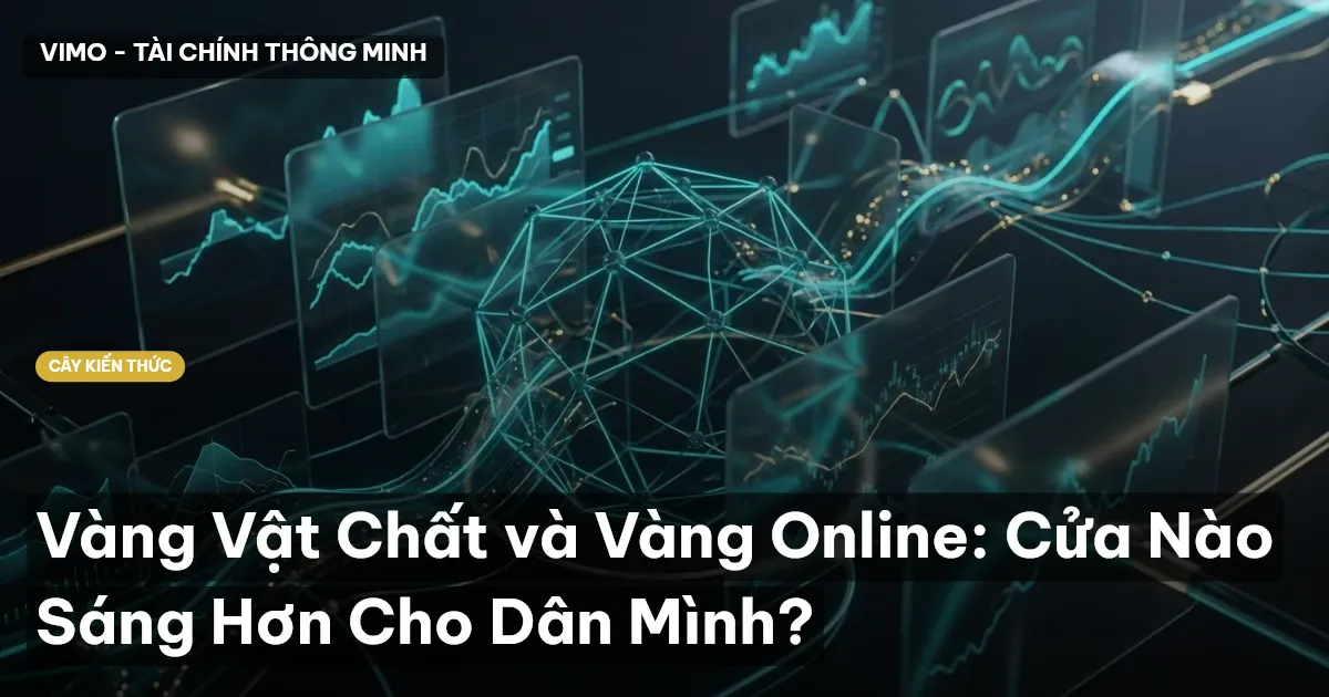 Vàng Vật Chất và Vàng Online: Cửa Nào Sáng Hơn Cho Dân Mình?