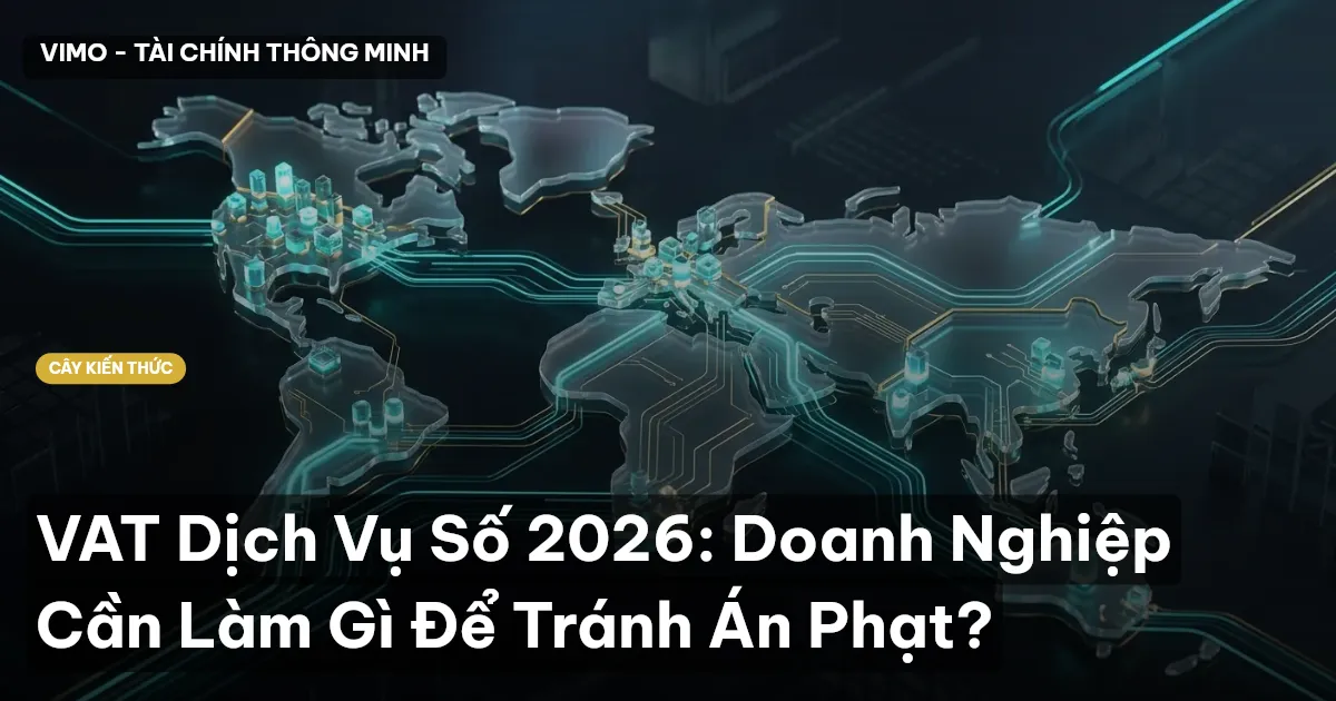 VAT Dịch Vụ Số 2026: Doanh Nghiệp Cần Làm Gì Để Tránh Án Phạt?