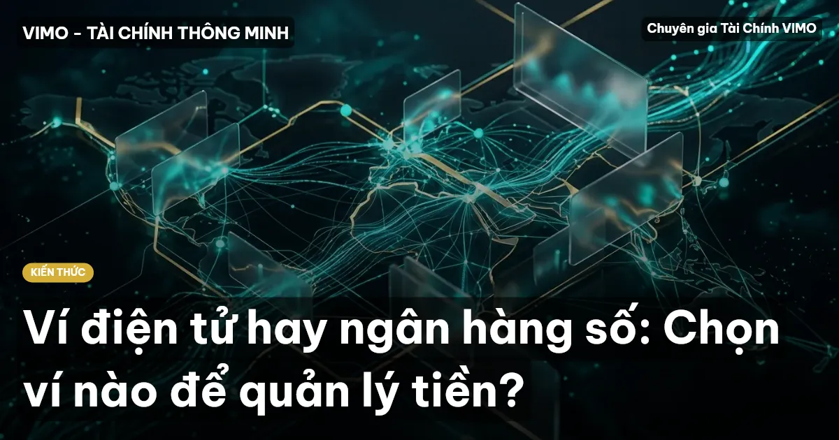 Ví điện tử hay ngân hàng số: Chọn ví nào để quản lý tiền?