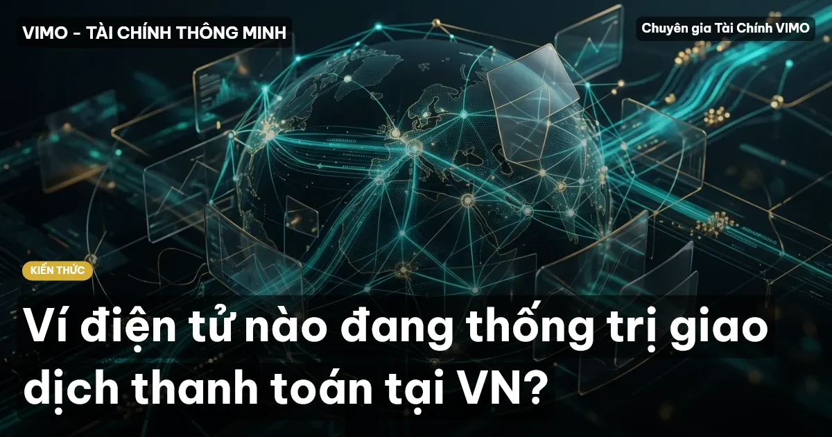 Ví điện tử nào đang thống trị giao dịch thanh toán tại VN?