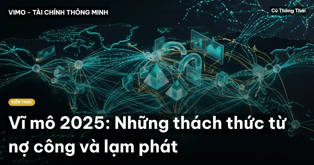 Vĩ mô 2025: Những thách thức từ nợ công và lạm phát