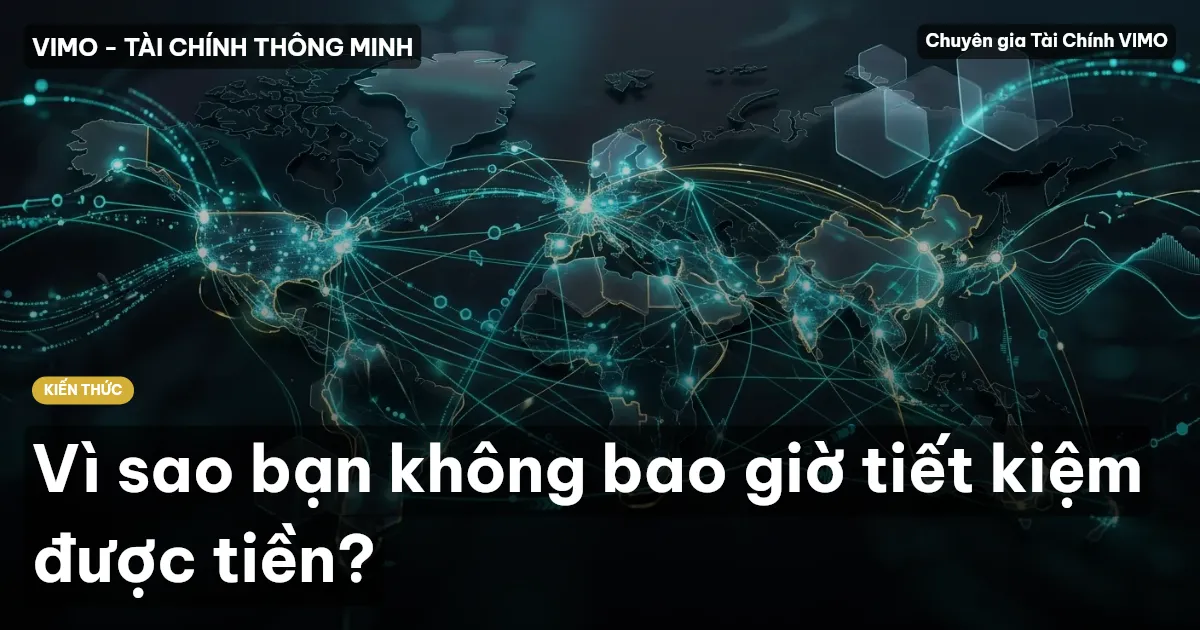 Vì sao bạn không bao giờ tiết kiệm được tiền?
