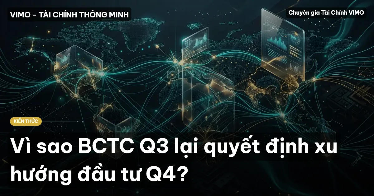 Vì sao BCTC Q3 lại quyết định xu hướng đầu tư Q4?