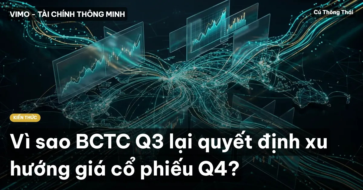 Vì sao BCTC Q3 lại quyết định xu hướng giá cổ phiếu Q4?