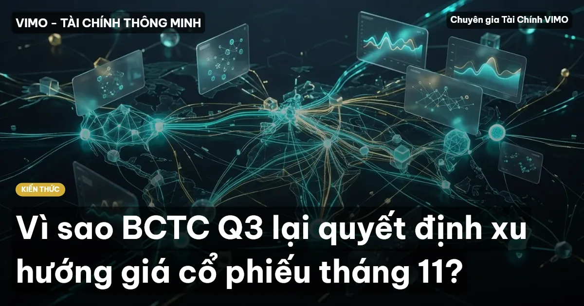 Vì sao BCTC Q3 lại quyết định xu hướng giá cổ phiếu tháng 11?