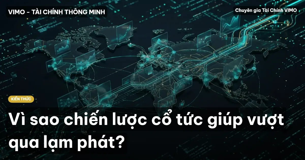 Vì sao chiến lược cổ tức giúp vượt qua lạm phát?