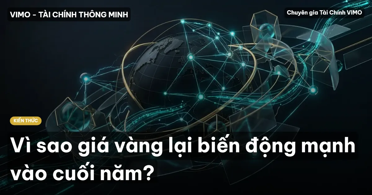 Vì sao giá vàng lại biến động mạnh vào cuối năm?