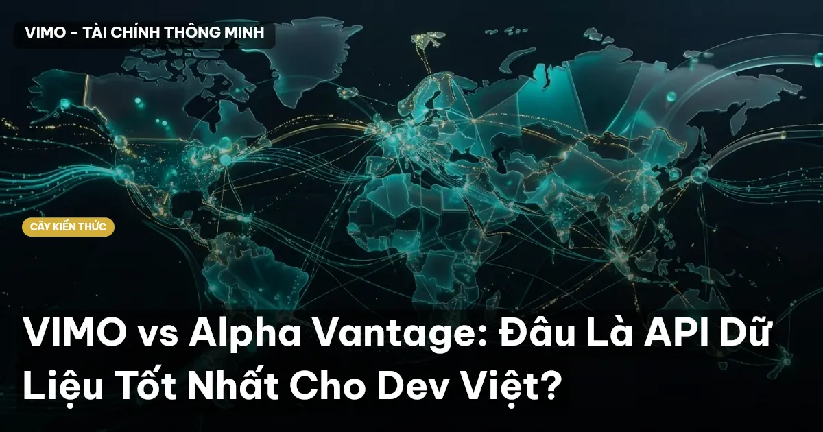 VIMO vs Alpha Vantage: Đâu Là API Dữ Liệu Tốt Nhất Cho Dev Việt?