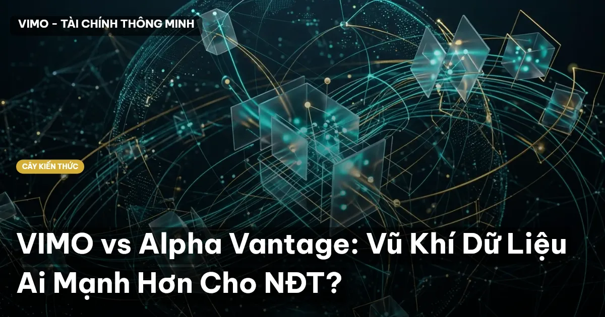 VIMO vs Alpha Vantage: Vũ Khí Dữ Liệu Ai Mạnh Hơn Cho NĐT?