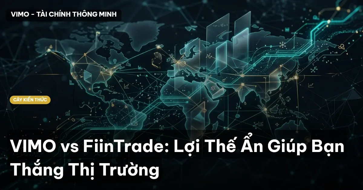 VIMO vs FiinTrade: Lợi Thế Ẩn Giúp Bạn Thắng Thị Trường