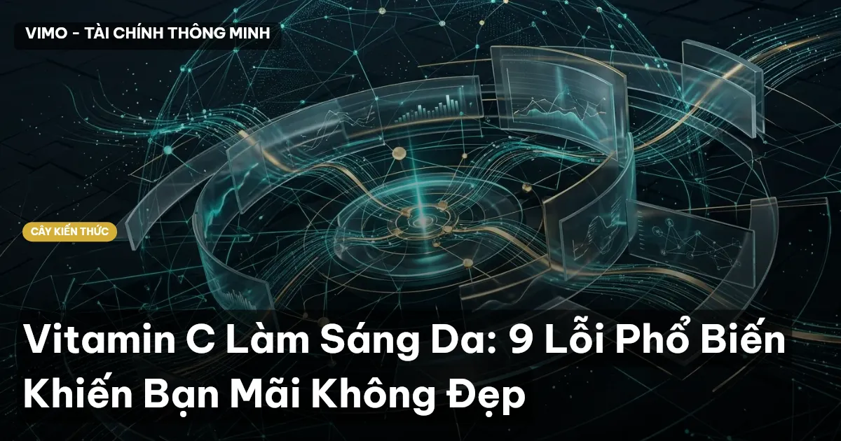 Vitamin C Làm Sáng Da: 9 Lỗi Phổ Biến Khiến Bạn Mãi Không Đẹp