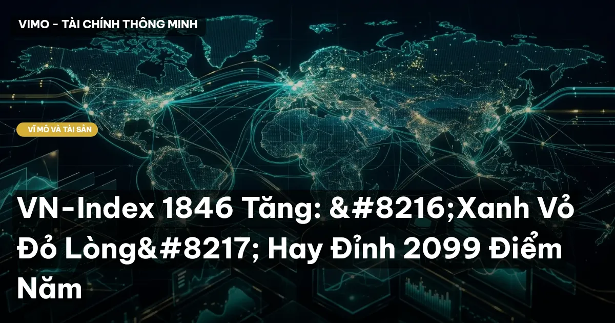 VN-Index 1846 Tăng: ‘Xanh Vỏ Đỏ Lòng’ Hay Đỉnh 2099 Điểm Năm