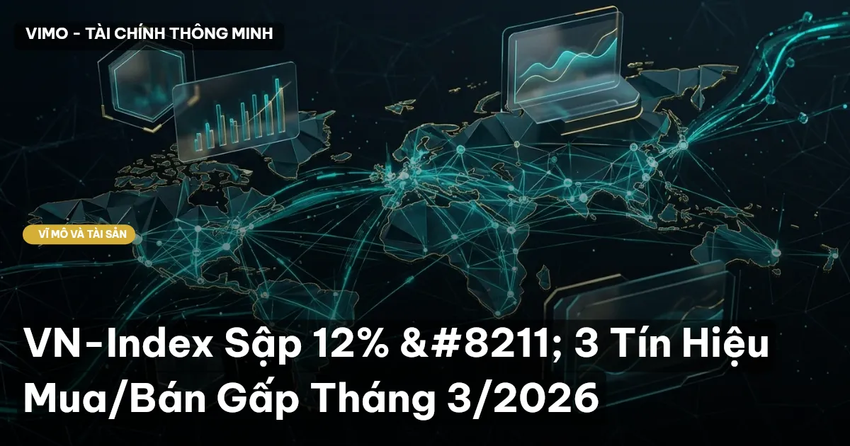 VN-Index Sập 12% – 3 Tín Hiệu Mua/Bán Gấp Tháng 3/2026