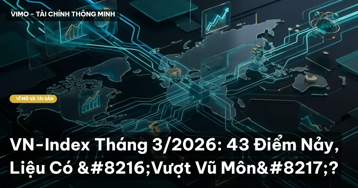 VN-Index Tháng 3/2026: 43 Điểm Nảy, Liệu Có ‘Vượt Vũ Môn’?