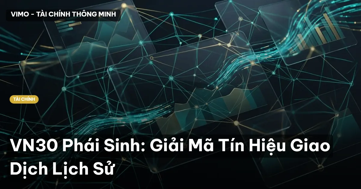 VN30 Phái Sinh: Giải Mã Tín Hiệu Giao Dịch Lịch Sử