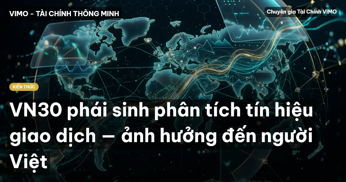 VN30 phái sinh phân tích tín hiệu giao dịch — ảnh hưởng đến người Việt