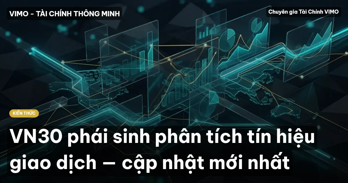 VN30 phái sinh phân tích tín hiệu giao dịch — cập nhật mới nhất