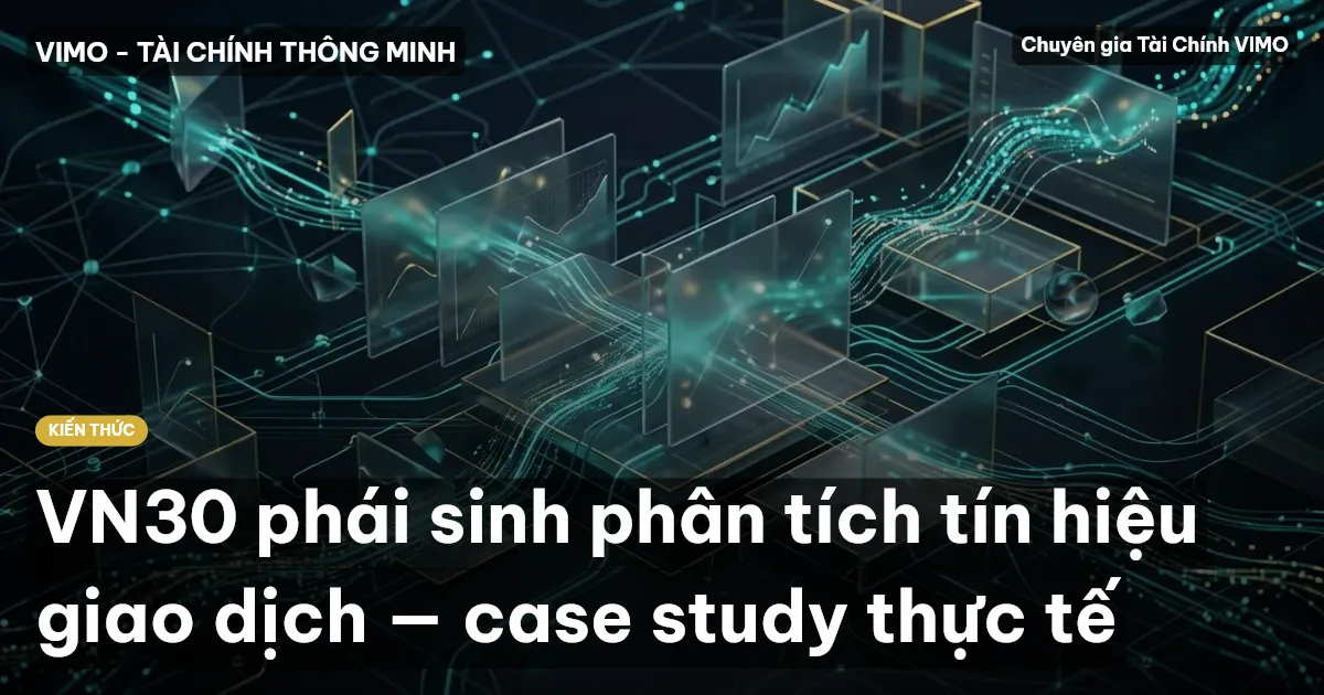 VN30 phái sinh phân tích tín hiệu giao dịch — case study thực tế