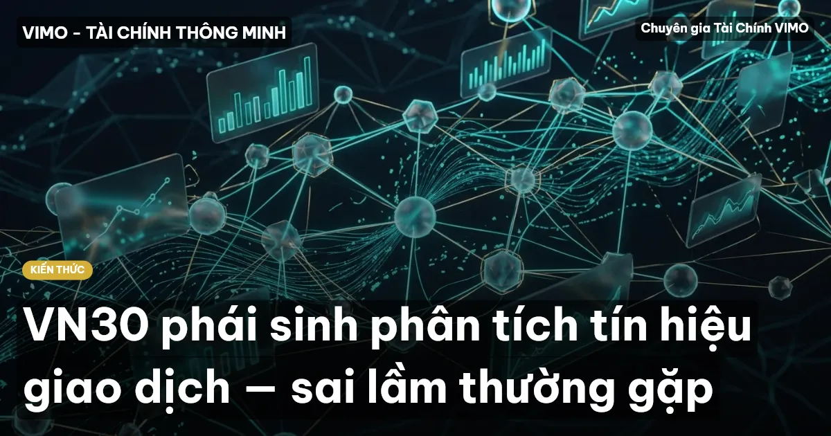 VN30 phái sinh phân tích tín hiệu giao dịch — sai lầm thường gặp