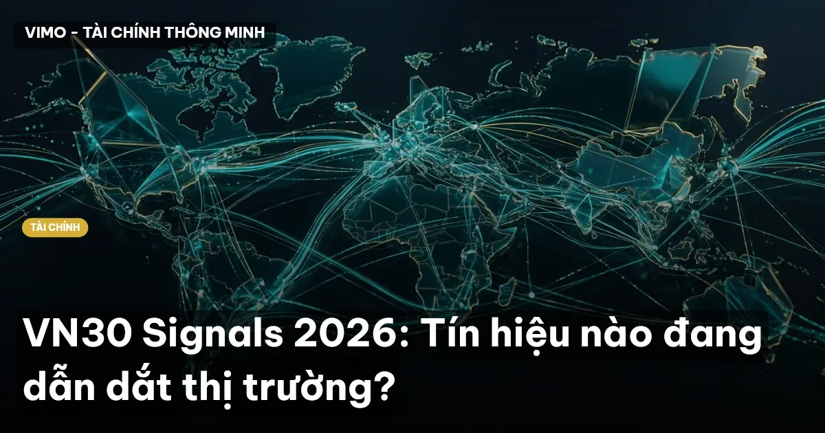 VN30 Signals 2026: Tín hiệu nào đang dẫn dắt thị trường?