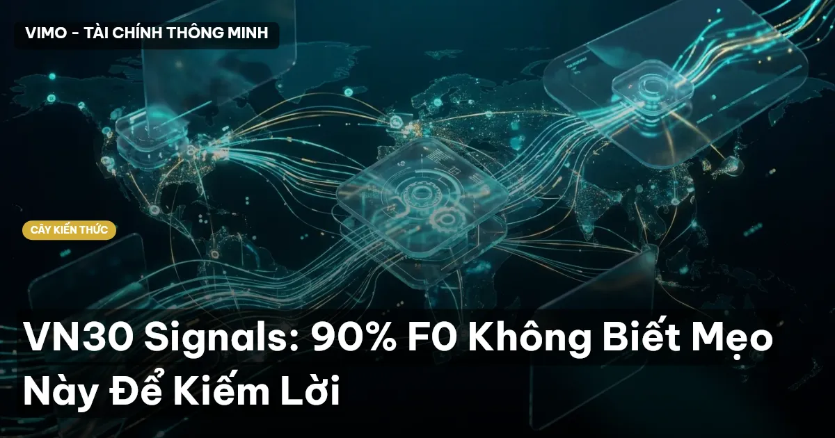 VN30 Signals: 90% F0 Không Biết Mẹo Này Để Kiếm Lời