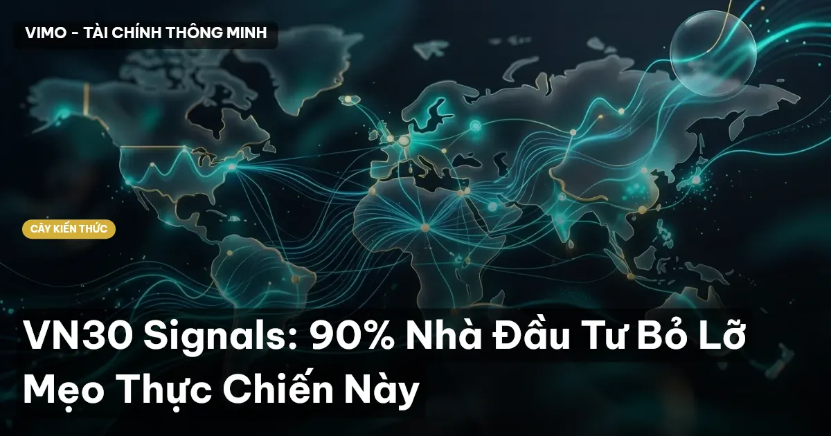 VN30 Signals: 90% Nhà Đầu Tư Bỏ Lỡ Mẹo Thực Chiến Này